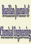 BRAZILIAN JOURNAL OF CHEMICAL ENGINEERING