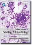 INDIAN JOURNAL OF PATHOLOGY AND MICROBIOLOGY